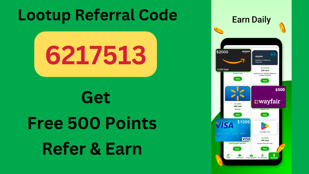 Lootup Referral Code 6217513 Get Free 500 Points