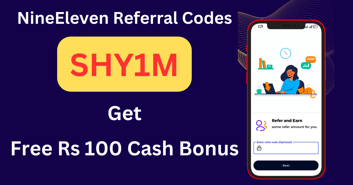 NineEleven Referral Code (SHY1M) Get Free ₹100 Bonus