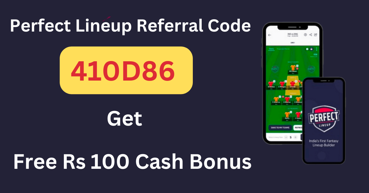 Perfect Lineup Referral Code 410D86 Get Free ₹100 Cash