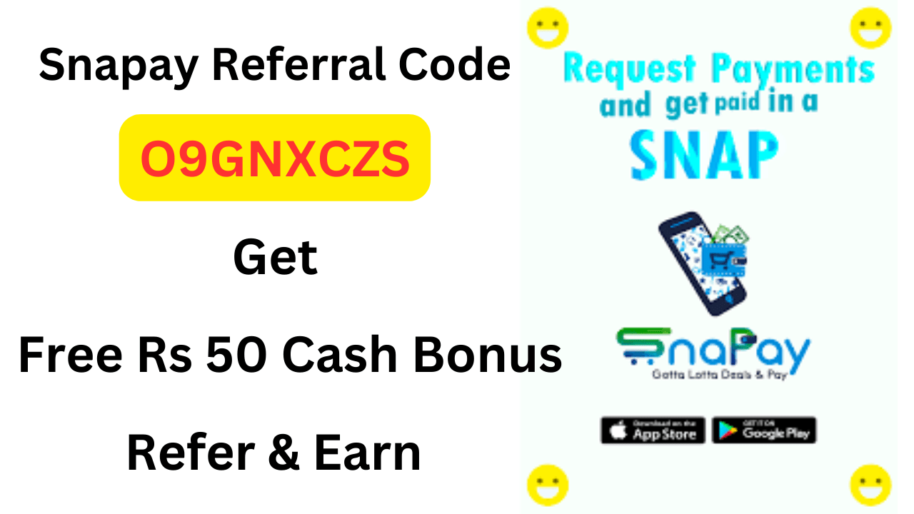 Snapay Referral code is “O9GNXCZS” Get Free ₹50 Cash
