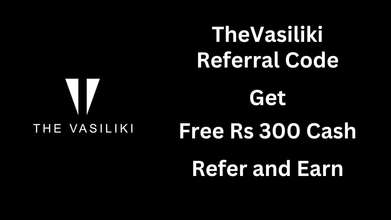 Thevasiliki Referral Code Get Free Rs 300 Discount Code