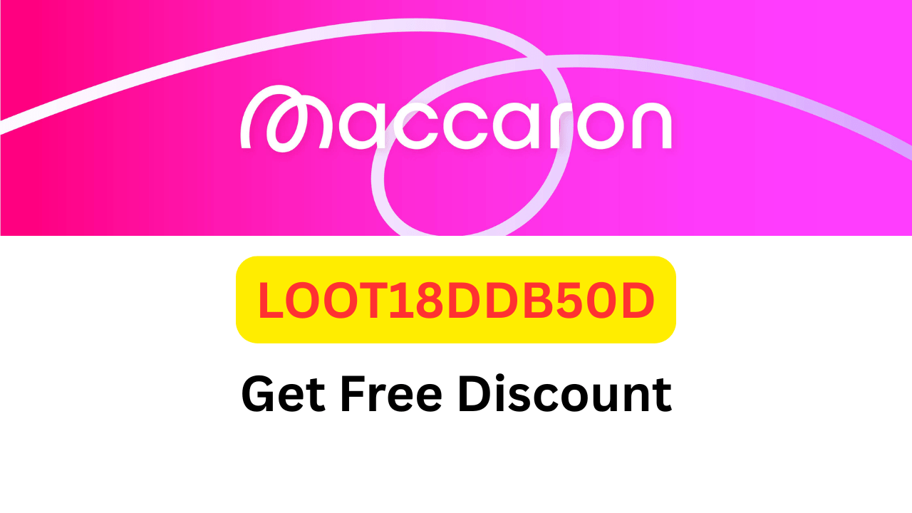 Maccaron Referral Code LOOT18DDB50D Get Free Discount
