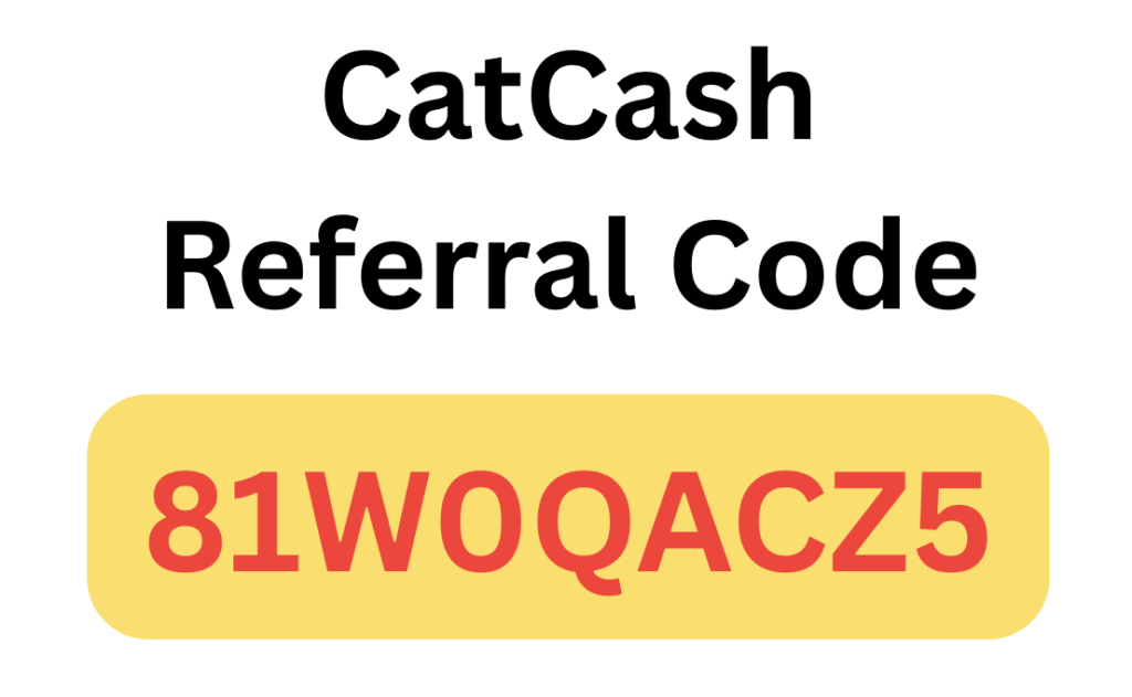 Cat Cash Referral Code 81W0QACZ5 Earn Upto 30000 per month