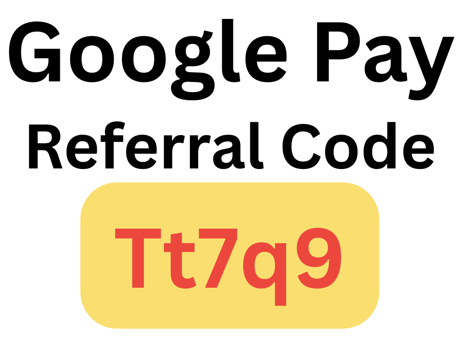 Google Pay Referral Code Tt7q9 is to Get Free ₹201
